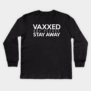 Vaxxed But Please Stay Away White Kids Long Sleeve T-Shirt